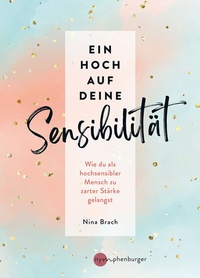 Abbildung von: Ein Hoch auf deine Sensibilität - Nymphenburger in der Franckh-Kosmos Verlags-GmbH & Co. KG