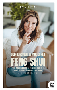 Abbildung von: Dein Einstieg in modernes Feng Shui - Trabanten Verlag Berlin