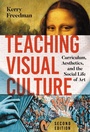 Cover: Teaching Visual Culture - Teachers' College Press