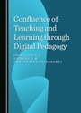 Cover: Confluence of Teaching and Learning through Digital Pedagogy - Cambridge Scholars Publishing
