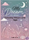 Cover: My Daily Dream Journal - Enchanting Whispers of the Night - Creative Fun Time - Udesme