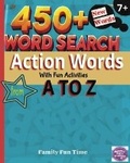 Cover: 450+ New Words - Word Search - Action Words with Fun Activities from A to Z - 7+ Family Fun Time - Udesme