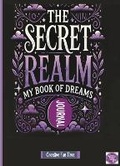 Cover: The Secret Realm - My Book of Dreams Journal - Creative Fun Time - Udesme