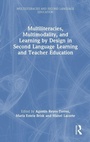 Cover: Multiliteracies, Multimodality, and Learning by Design in Second Language Learning and Teacher Education - Routledge