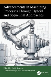 Enlarge image Cover: Advancements in Machining Processes Through Hybrid and Sequential Approaches - CRC Press