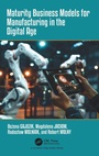 Cover: Maturity Business Models for Manufacturing in the Digital Age - CRC Press