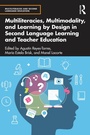 Cover: Multiliteracies, Multimodality, and Learning by Design in Second Language Learning and Teacher Education - Routledge