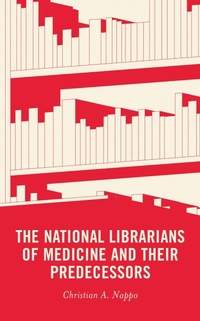 Abbildung von: The National Librarians of Medicine and Their Predecessors - Bloomsbury eBooks US