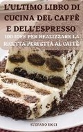 Cover: L'Ultimo Libro Di Cucina del Caffe E Dell'espresso - STEFANO RICCI