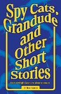 Cover: Spy Cats, Grandude & Other Short Stories - Medina Publishing Ltd