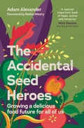 Cover: The Accidental Seed Heroes - Chelsea Green Publishing UK