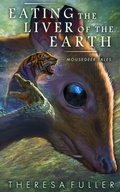 Cover: Eating the Liver off the Earth - Theresa Fuller