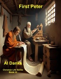 Cover: First Peter (Christian Life Series, #12) - Alton Danks