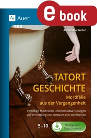 Abbildung von: Tatort Geschichte: Mordfälle aus der Vergangenheit - Auer Verlag