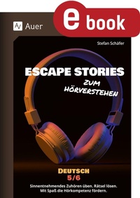 Abbildung von: Escape Stories zum Hörverstehen Deutsch 5-6 - Auer Verlag