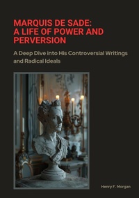Abbildung von: Marquis de Sade: A Life of Power and Perversion - tredition