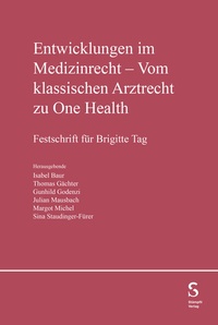 Abbildung von: Entwicklung im Medizinrecht - Vom klassischen Arztrecht zu One Health - Stämpfli Verlag
