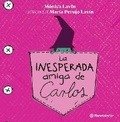 Cover: La Inesperada Amiga de Carlos / Carlos' Unexpected Friend - Editorial Planeta Mexicana S.A. de C.V.
