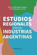 Cover: Estudios regionales sobre las industrias argentinas - Lenguaje Claro Editora