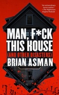 Cover: Man, F*ck This House (and Other Disasters) - Blackstone Publishing