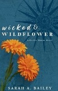 Cover: Wicked & Wildflower - Sarah A. Bailey