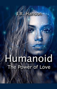 Enlarge image Cover: Humanoid - the Power of Love - J.R. Hanson