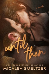 Enlarge image Cover: Until Then - Micalea a Smeltzer LLC