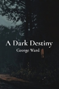 Enlarge image Cover: A Dark Destiny - George Ward