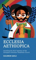Cover: Ecclesia Aethiopica, Unveiling the Rich Tapestry of the Ethiopian Orthodox Tewahedo Church - Spines