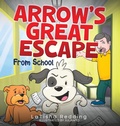 Cover: Arrow's Great Escape - Gil& Wil Press, LLC