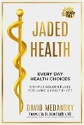 Cover: Jaded Health - Every Day Health Choices - Break the Diet Chains