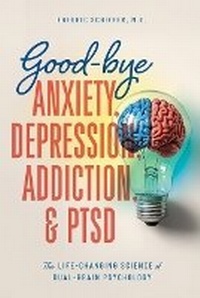 Abbildung von: Good-bye Anxiety, Depression, Addiction & PTSD - Stoneway Press