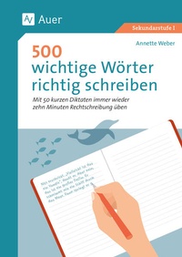 Abbildung von: 500 wichtige Wörter richtig schreiben - Auer Verlag in der AAP Lehrerwelt GmbH