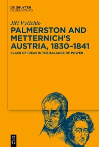 Abbildung von: Palmerston and Metternich's Austria, 1830?1841 - De Gruyter Oldenbourg