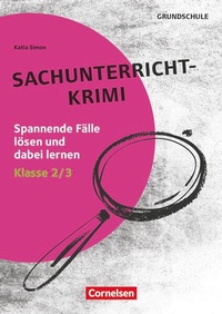Abbildung von: Lernkrimis für die Grundschule - Sachunterricht - Klasse 2/3 - Cornelsen Pädagogik