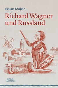 Abbildung von: Richard Wagner und Russland - J.B. Metzler