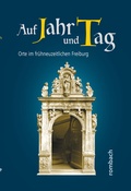 Bild: Auf Jahr und Tag. Orte im frühneuzeitlichen Freiburg - Rombach Druck- und Verlagshaus