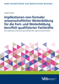 Cover: Implikationen non-formaler wissenschaftlicher Weiterbildung f&uuml;r die Fort- und Weiterbildung beruflich qualifizierter Fachkr&auml;fte - Verlag Barbara Budrich