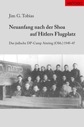 Cover: Neuanfang nach der Shoa auf Hitlers Flugplatz - ANTOGO