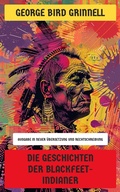 Cover: Die Geschichten der Blackfeet-Indianer - Neu &uuml;bersetzt Verlag