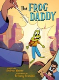 Cover: The Frog Daddy (A Graphic Novel) - Little, Brown Young Readers