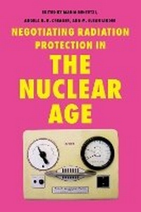 Enlarge image Cover: Negotiating Radiation Protection in the Nuclear Age - University of Pittsburgh Press