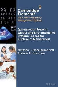 Enlarge image Cover: Spontaneous Preterm Labour and Birth (Including Preterm Pre-labour Rupture of Membranes) - Cambridge University Press