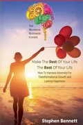 Cover: Make The Rest Of Your Life The Best Of Your Life - stevebennett101 Publishing