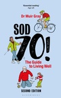 Cover: Sod Seventy!: The Guide to Living Well - Bloomsbury Sport