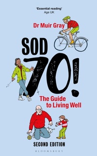 Abbildung von: Sod Seventy!: The Guide to Living Well - Bloomsbury Sport