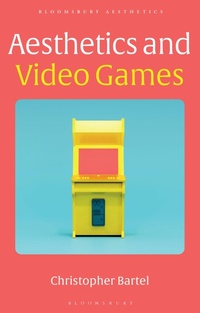 Abbildung von: Aesthetics and Video Games - Bloomsbury Academic