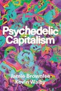 Abbildung von: Psychedelic Capitalism - Fernwood Publishing Co Ltd