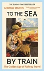 Cover: To the Sea by Train - Profile Books Ltd