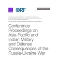 Cover: Conference Proceedings on Asia-Pacific and Indian Military and Defense Consequences of the Russia-Ukraine War - RAND Corporation
